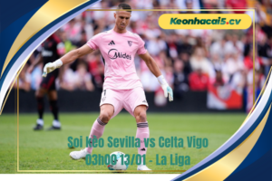 Đội hình dự kiến trước trận Sevilla vs Celta Vigo